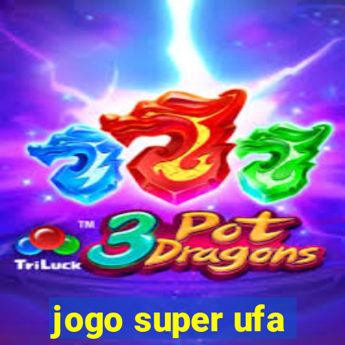 jogo super ufa